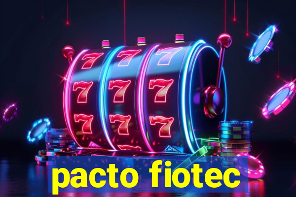 pacto fiotec