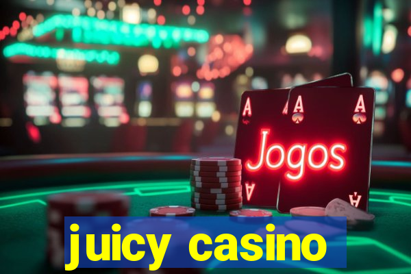 juicy casino