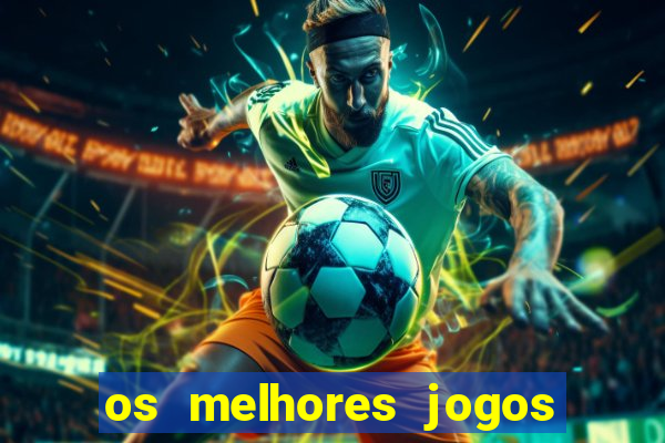 os melhores jogos on line