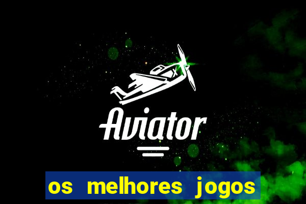 os melhores jogos on line