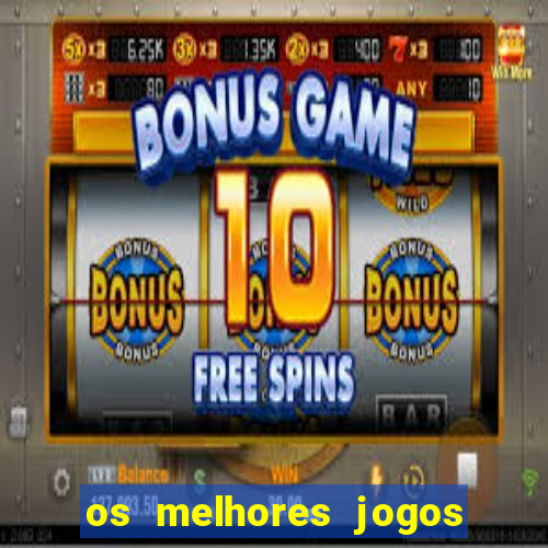 os melhores jogos on line