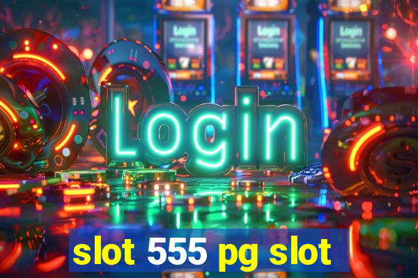 slot 555 pg slot