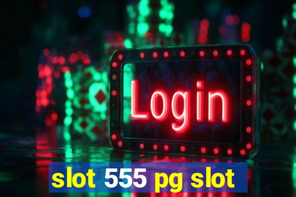 slot 555 pg slot