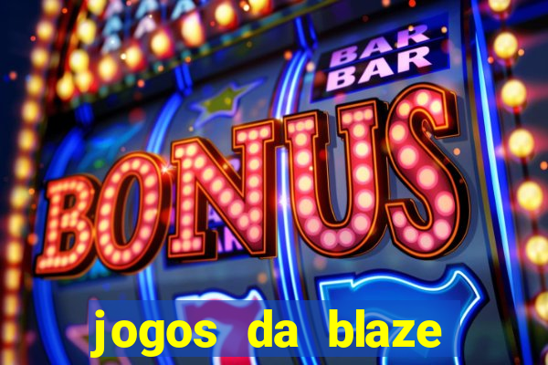 jogos da blaze para ganhar dinheiro