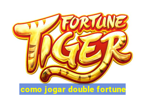 como jogar double fortune