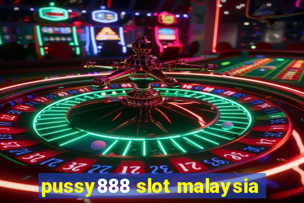 pussy888 slot malaysia