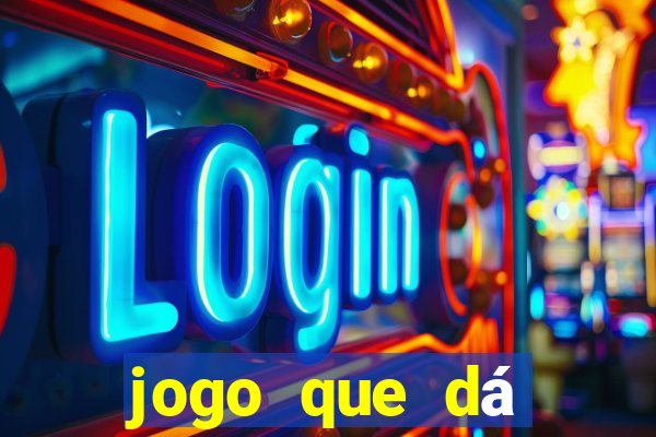 jogo que dá dinheiro para jogar