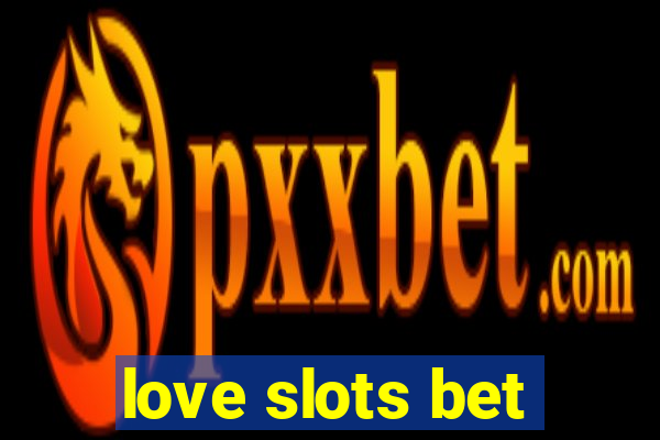 love slots bet