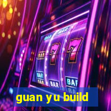 guan yu build