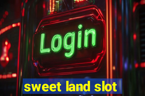 sweet land slot