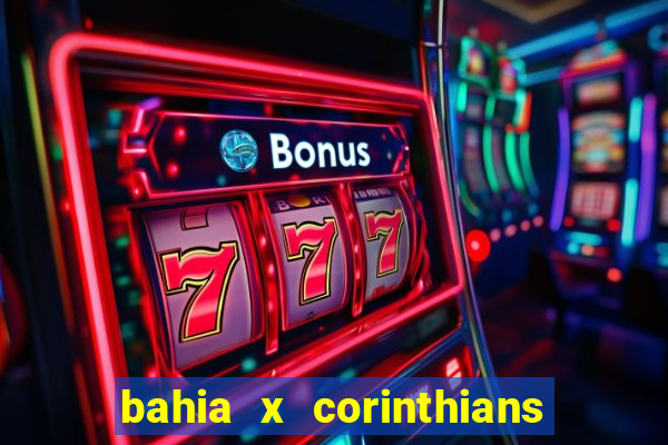 bahia x corinthians onde assistir