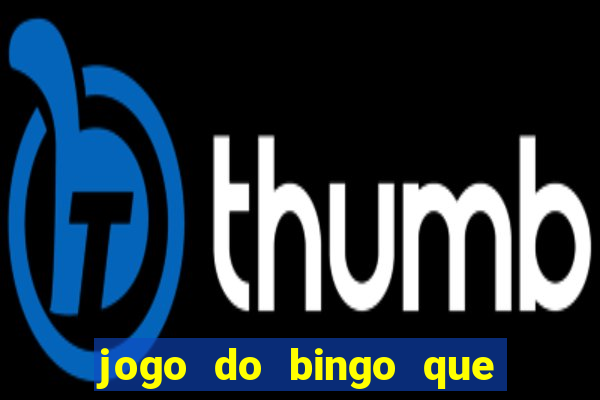 jogo do bingo que ganha dinheiro