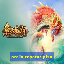 pre莽o reparar piso