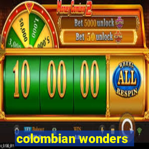 colombian wonders