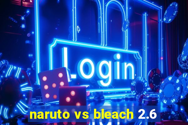 naruto vs bleach 2.6