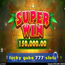 lucky gabe 777 slots