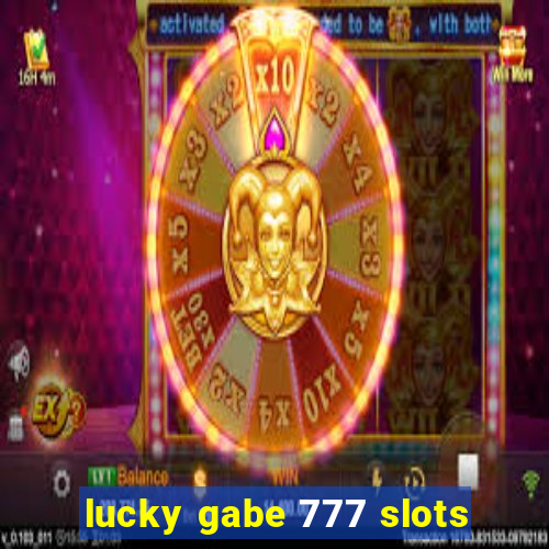 lucky gabe 777 slots