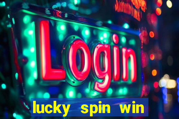 lucky spin win real money