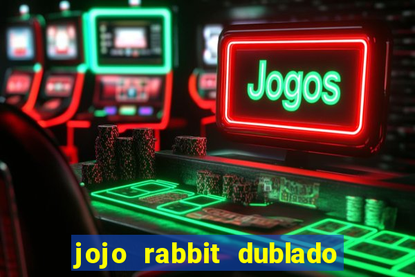 jojo rabbit dublado google drive