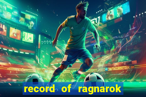 record of ragnarok 3 temporada ep 1