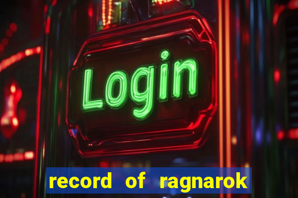 record of ragnarok 3 temporada ep 1