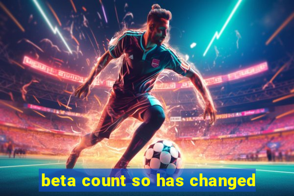 beta count so has changed