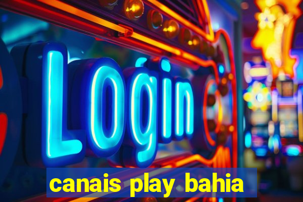 canais play bahia