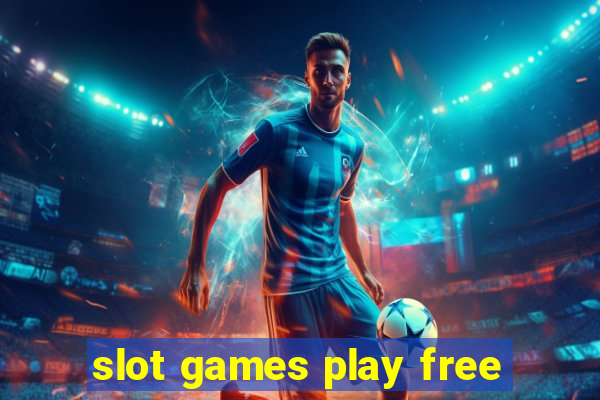 slot games play free