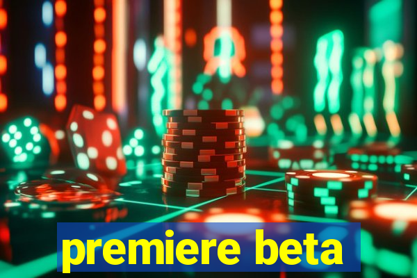 premiere beta