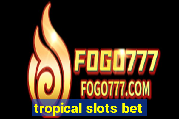 tropical slots bet