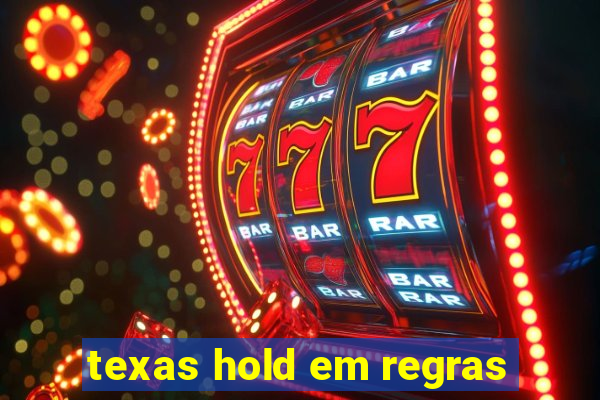 texas hold em regras