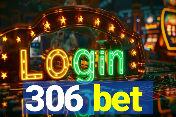 306 bet