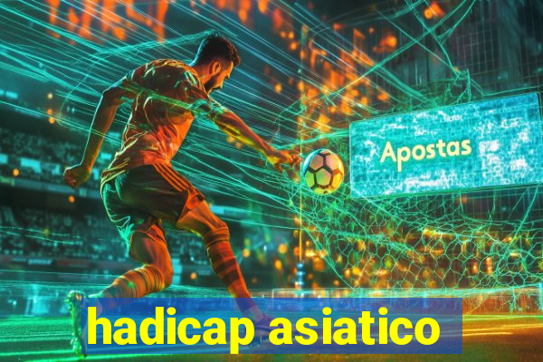 hadicap asiatico