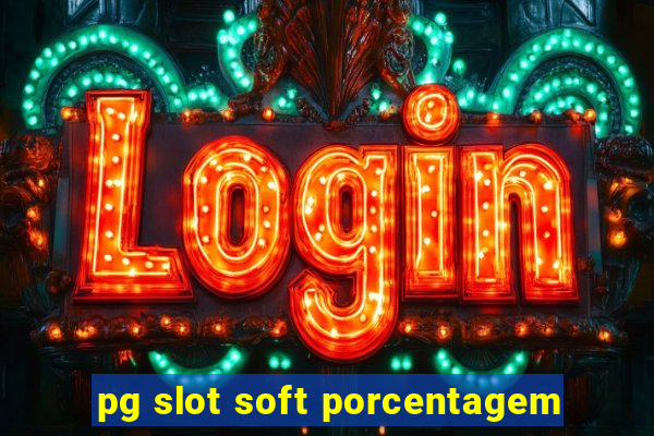 pg slot soft porcentagem