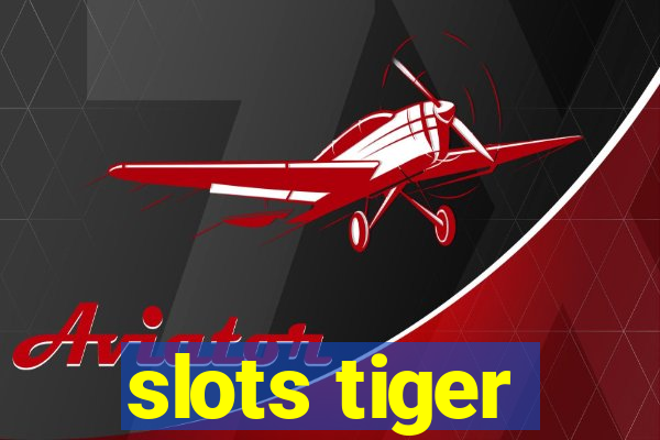 slots tiger