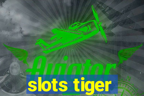 slots tiger