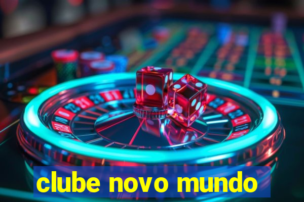 clube novo mundo