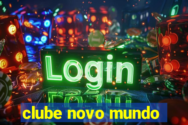 clube novo mundo