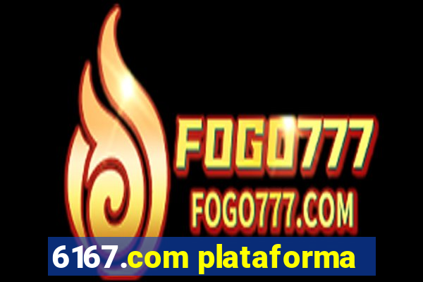 6167.com plataforma