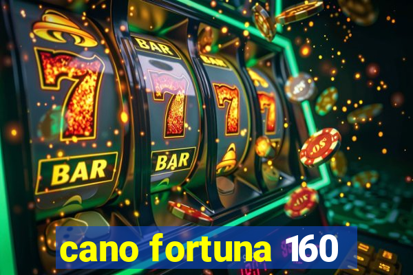 cano fortuna 160