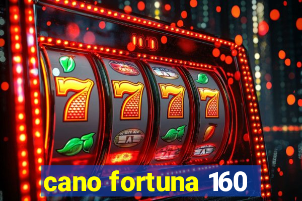 cano fortuna 160