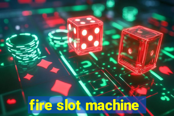 fire slot machine