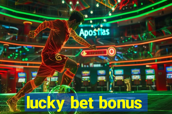 lucky bet bonus