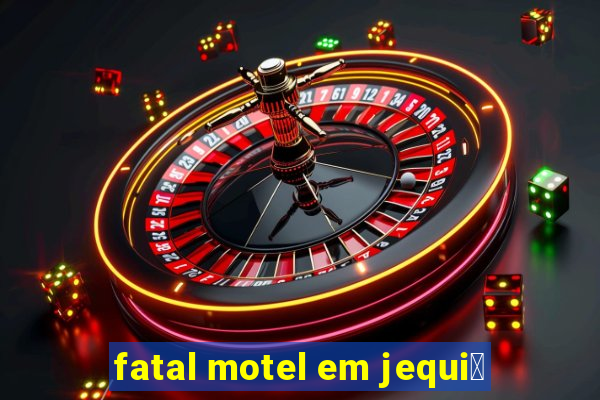 fatal motel em jequi茅