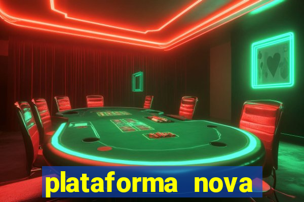 plataforma nova pagando hoje