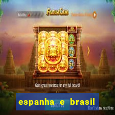 espanha e brasil ao vivo