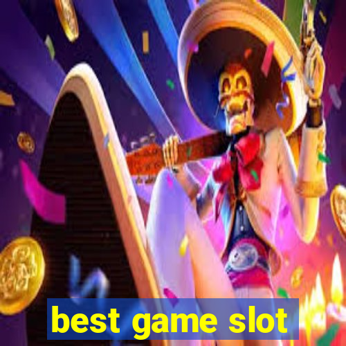 best game slot