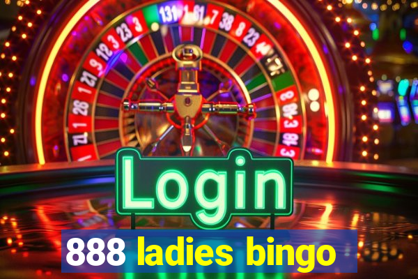 888 ladies bingo