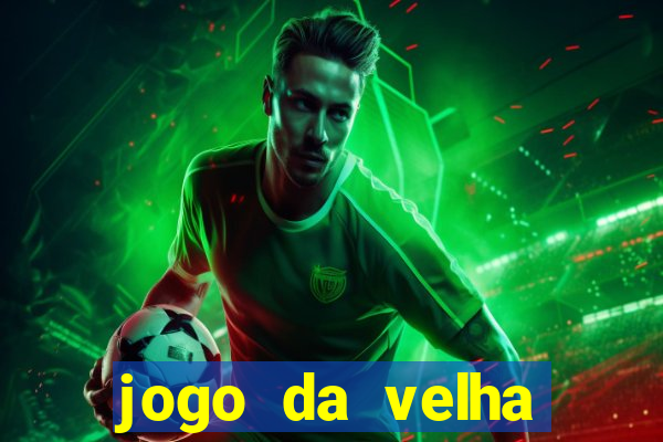 jogo da velha valendo dinheiro