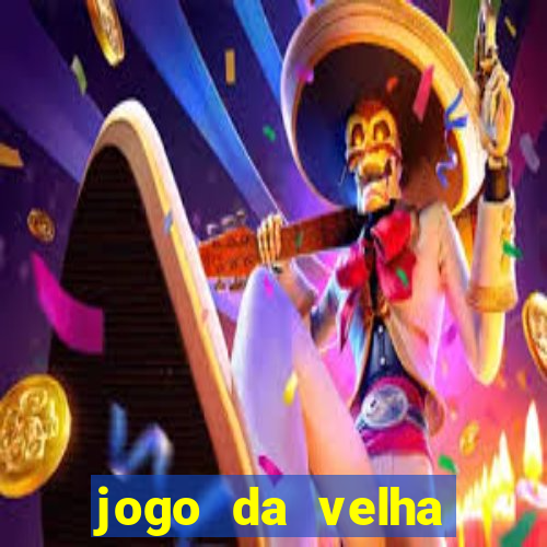 jogo da velha valendo dinheiro